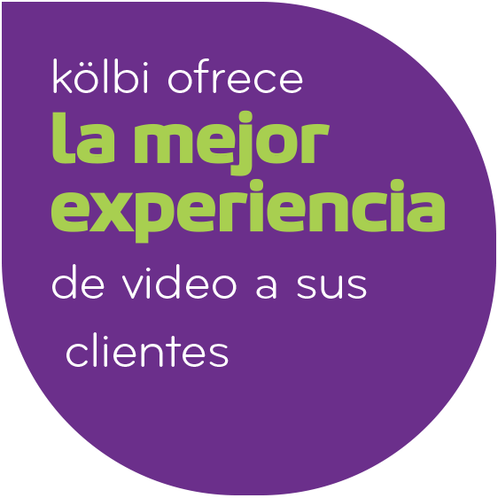 kölbi ofrece la mejor experiencia de video a sus clientes