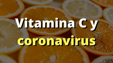¿La vitamina C me defiende del coronavirus? Esto dice la ciencia