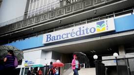 Bancrédito  está a un paso de caer en ‘irregularidad financiera’