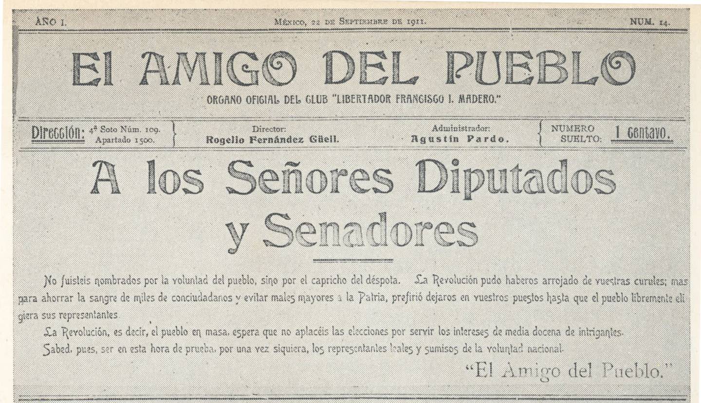 Primera página de periódico El Amigo del Pueblo (22 de setiembre, 1911). Rogelio
Fernández, “La Revolución Mexicana: episodios”, 1973.