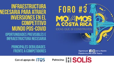 Foro ‘Movamos Costa Rica: Ideas que sí construyen’, expertos analizan necesidades de infraestructura para atraer inversión en el mundo ‘pospandemia’