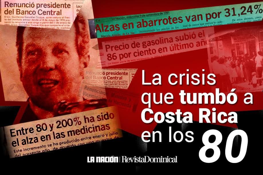 La crisis que tumbó a Costa Rica en los 80: recrear el pasado para no  repetir el futuro | La Nación