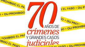 Esta semana en ‘Revista Dominical’: Especial 70 años de crímenes y casos judiciales