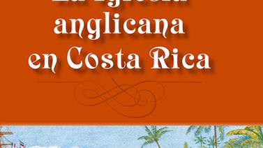  Iglesia Anglicana, otra fe en Costa Rica