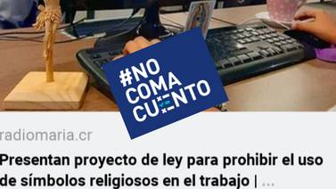 #NoComaCuento: Proyecto que prohibiría uso de objetos religiosos es de Canadá, no de Costa Rica