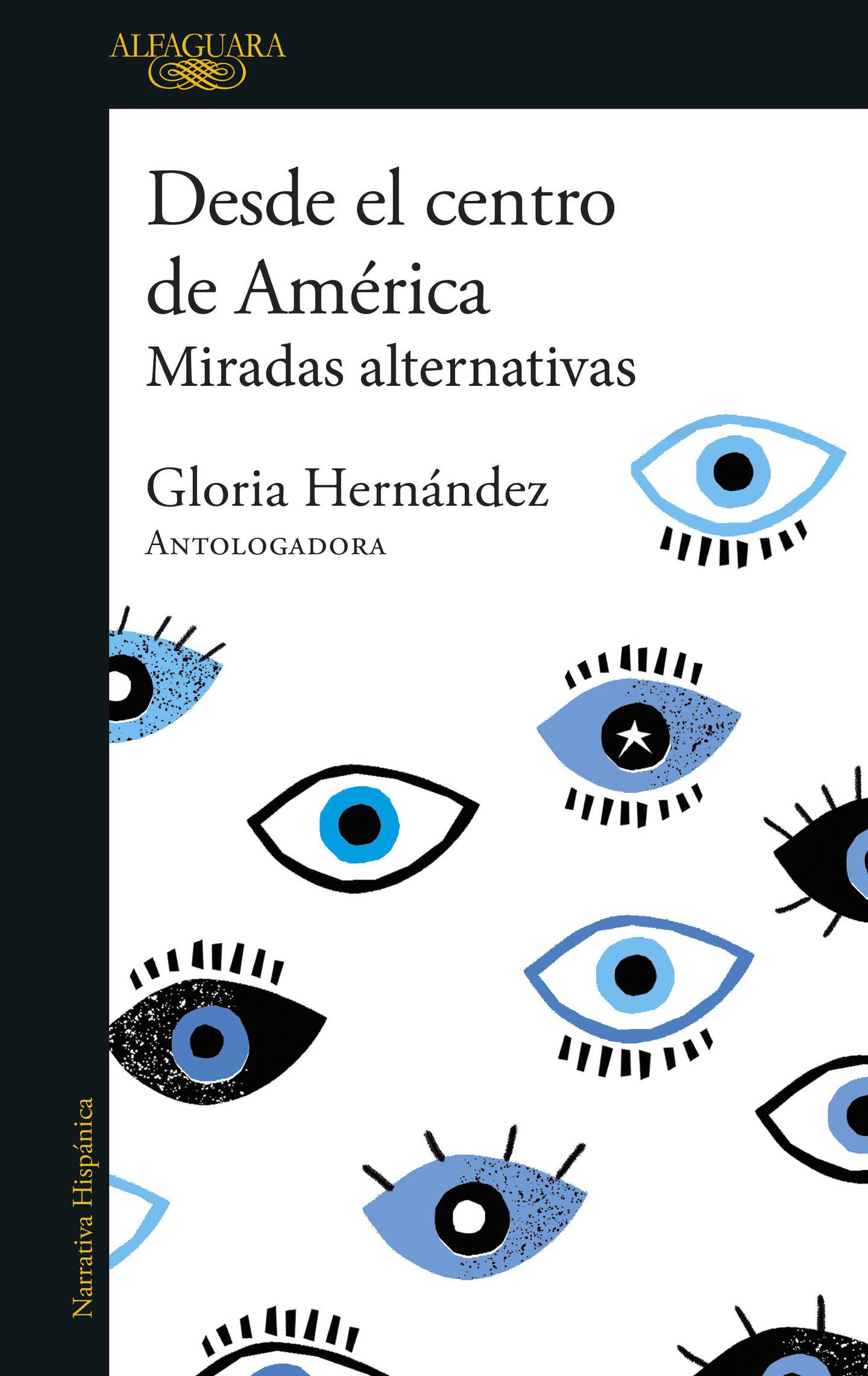 Esta es la carátula de esta antología de autoras centroamericanas. Es publicado por el sello Alfaguara, prestigiosa casa editorial con más de 60 años de existencia. Foto: Cortesía