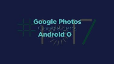 Uxers: Lo nuevo de Google Photos, Lens y Android O