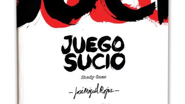 Los ‘Juegos sucios’ de José Miguel Rojas
