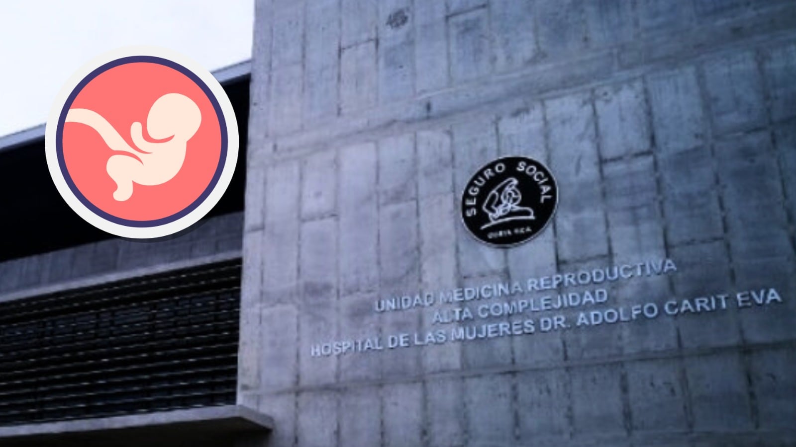 Una composición fotográfica. De imagen principal, la Unidad de Medicina Reproductiva de la CCSS. En recuadro, un feto.