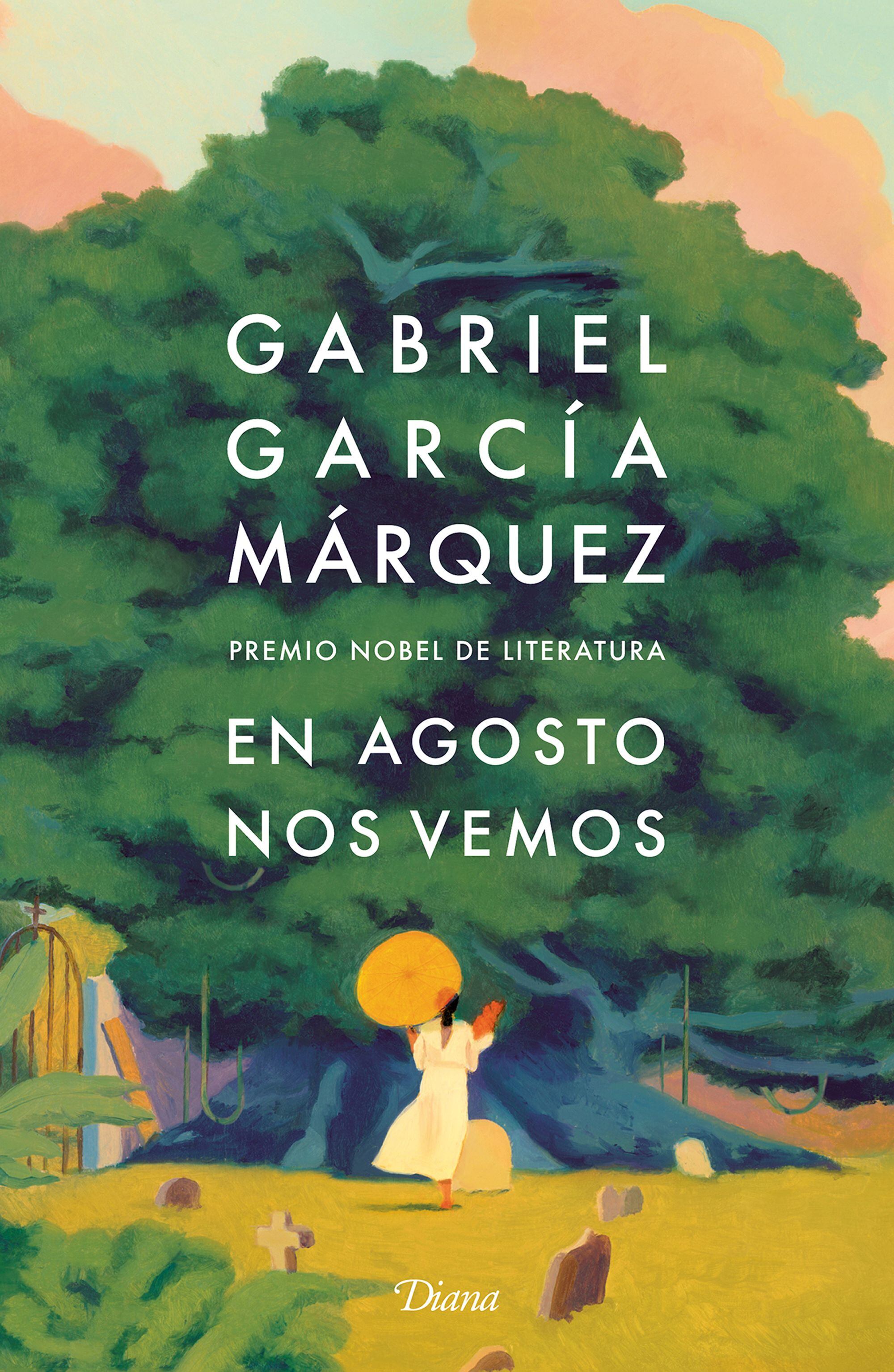 Portada del sello editorial Diana de 'Nos vemos en agosto', novela póstuma de Gabriel García Márquez.