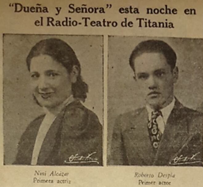 Fotografías que ilustraban una gacetilla referida al radioteatro que se transmitiría por
Radio Titania: Dueña y señora, de Leandro Navarro y Adolfo Torrado.
Archivo personal de Marco Guillén (con su autorización)